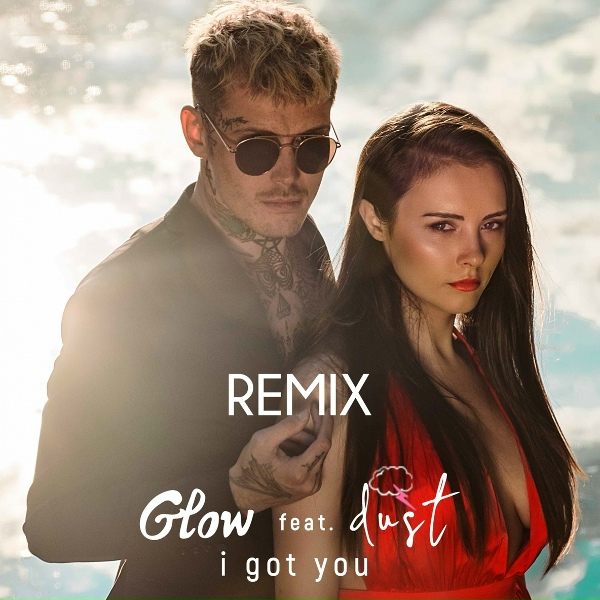 Glow feat. Dust - I Got You
