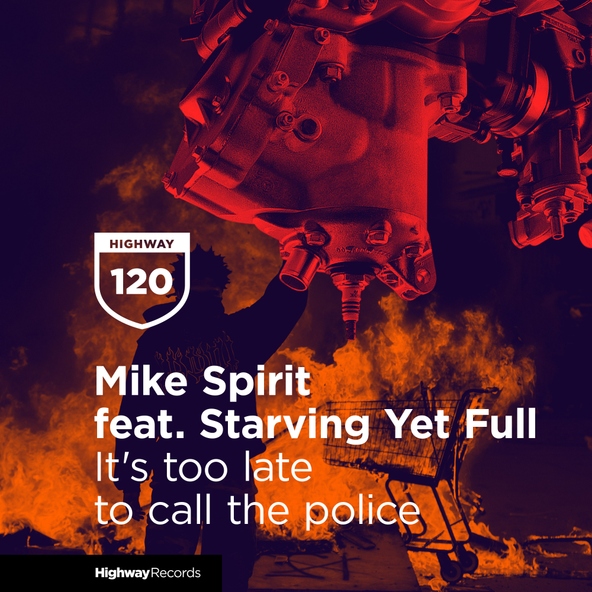 Mike Spirit feat. Starving Yet Full - It's Too Late To Call The Police
