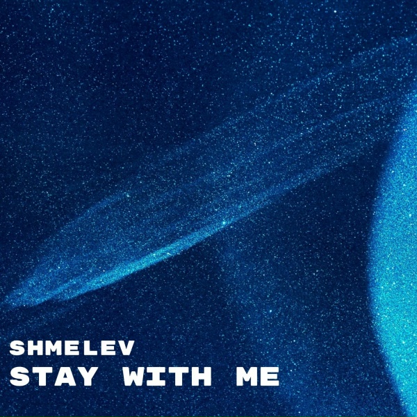 SHMELEV - Stay with Me