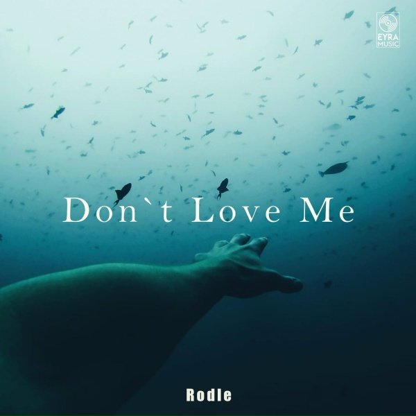 Rodle - Don`t Love Me