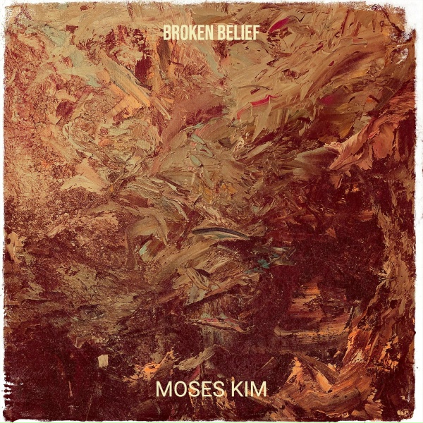 Moses Kim - Broken Belief
