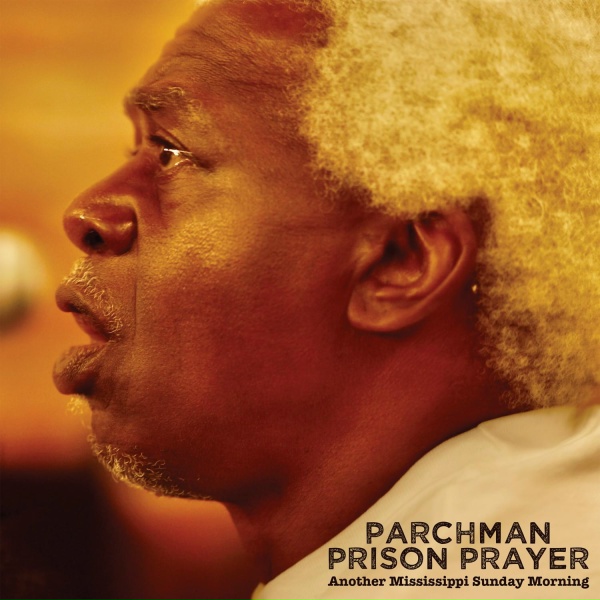 Parchman Prison Prayer - Take Me to the King