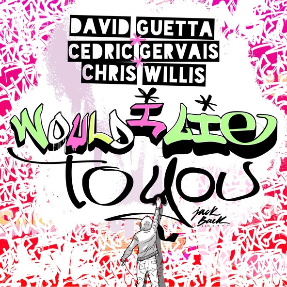 David Guetta, Cedric Gervais, Chris Willis - Would I Lie to You