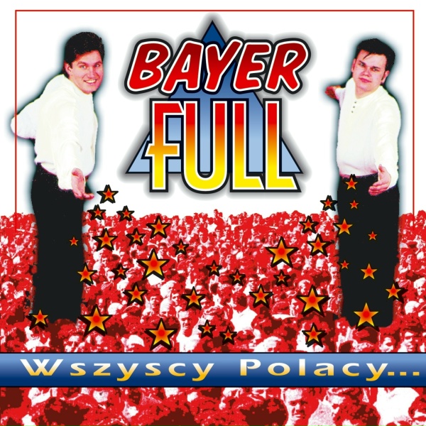 Bayer Full - Wszyscy Polacy