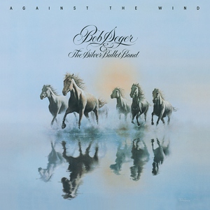 Bob Seger & The Silver Bullet Band - Against The Wind