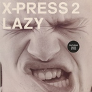 X-Press 2 - Lazy (Radio Edit) (Radio Edit)