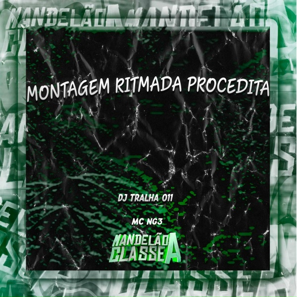 DJ Tralha 011, MC NG3 - Montagem Ritmada Procedita