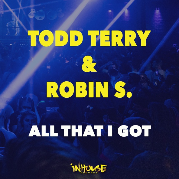 Todd Terry, Robin S. - All That I Got