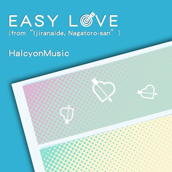 HalcyonMusic - EASY LOVE (From&ldquo;Ijiranaide, Nagatoro-san&rdquo;)