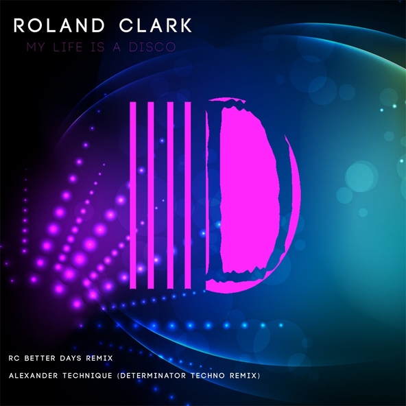 Roland Clark - My Life Is A Disco