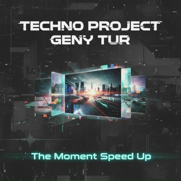 Techno Project, Geny Tur - The Moment (Speed Up)