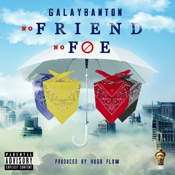 Galaybanton - No Friend No Foe