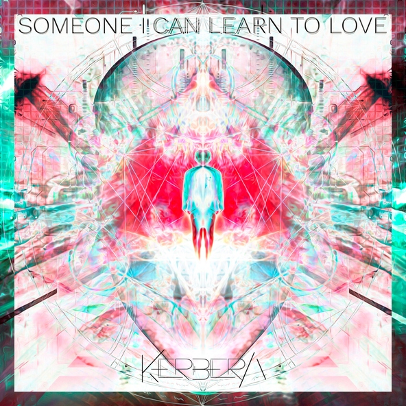 Kerbera - Someone I Can Learn To Love