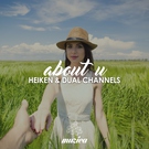 Heiken & Dual Channels - About U (Original Club Mix) (Original Club Mix)
