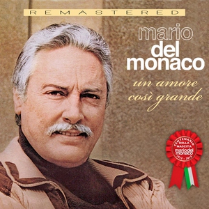 Mario Del Monaco - Un amore cos&igrave; grande