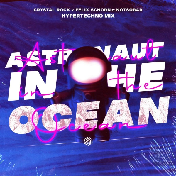 Crystal Rock, Felix Schorn, NOTSOBAD - Astronaut In The Ocean