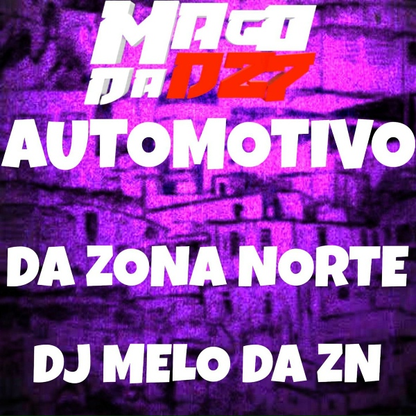 DJ MELO DA ZN - AUTOMOTIVODA ZONA NORTE