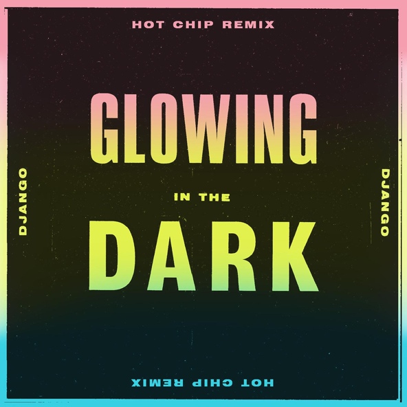 Django Django - Glowing in the Dark