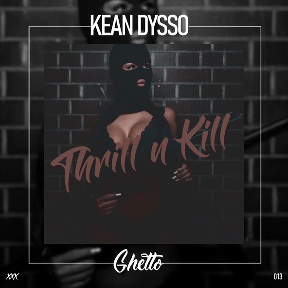 KEAN DYSSO - Thrill n Kill