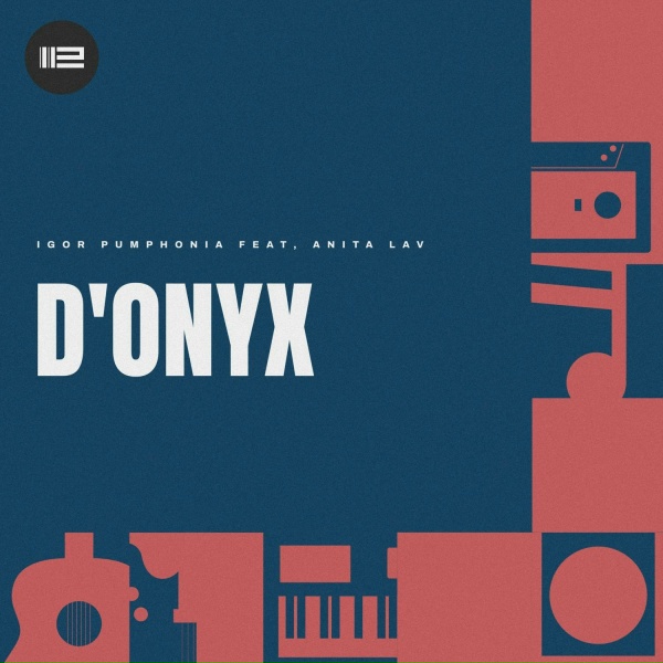 Igor Pumphonia, Anita Lav - D'Onyx