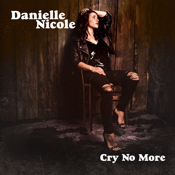 Danielle Nicole - Cry No More
