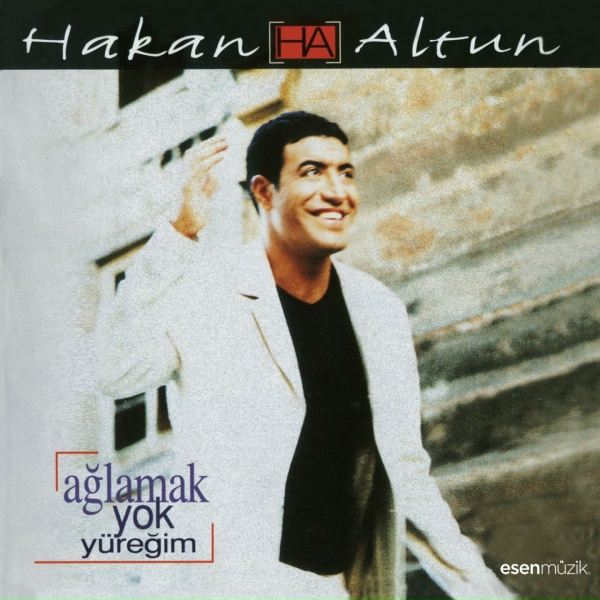 Hakan Altun - Ağlamak Yok Y&uuml;reğim