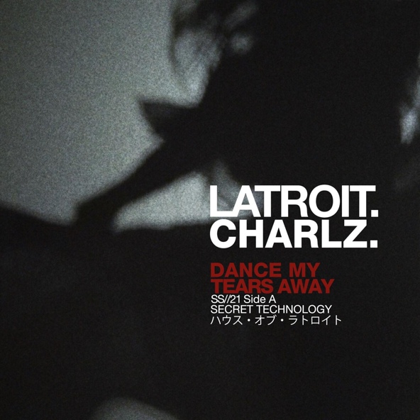Latroit, Charlz - Dance My Tears Away