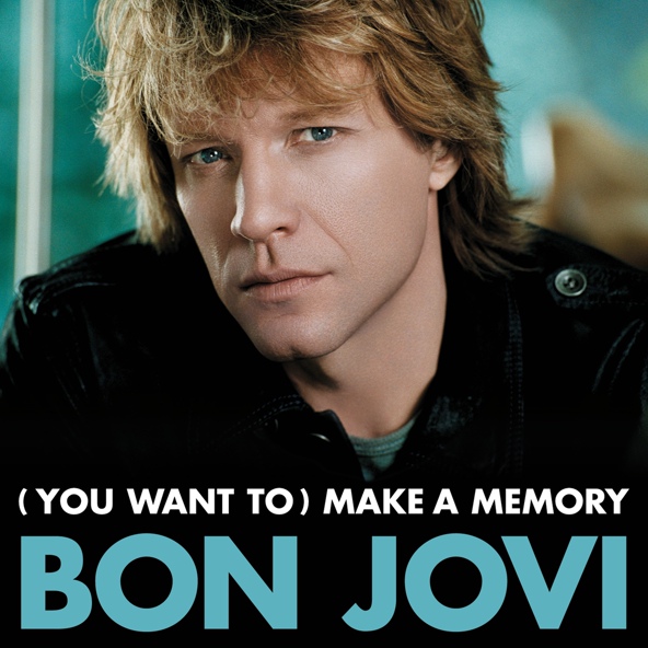 Bon Jovi - (You Want To) Make A Memory