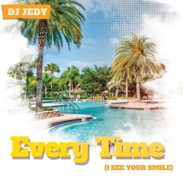 DJ Jedy - Every Time (I See Your Smile)