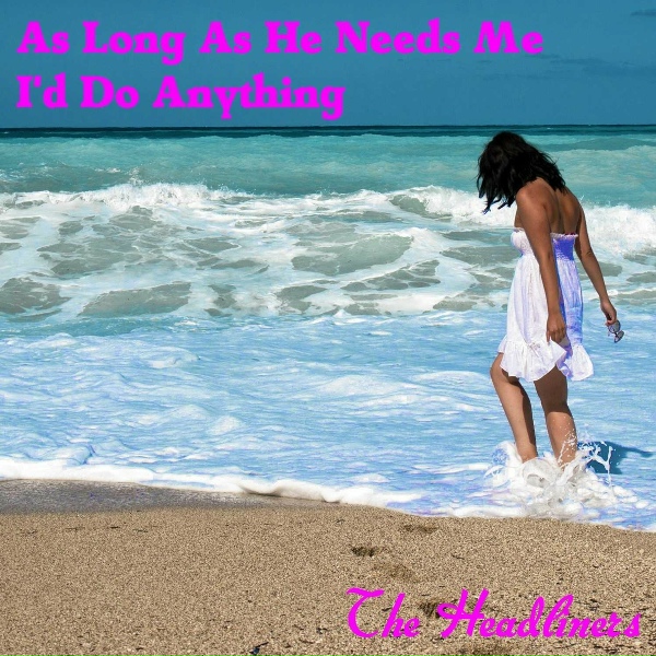 The Headliners - As Long as He Needs Her