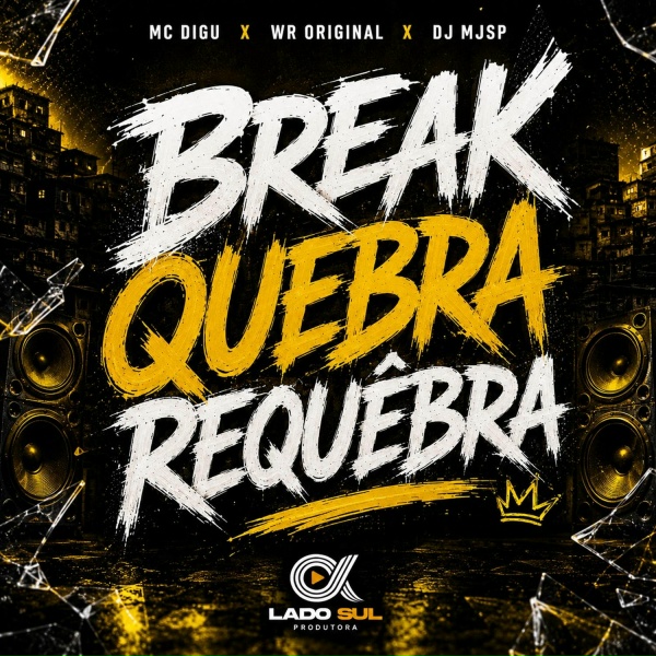 MC Digu, WR Original, DJ MJSP - Break Quebra Requebra