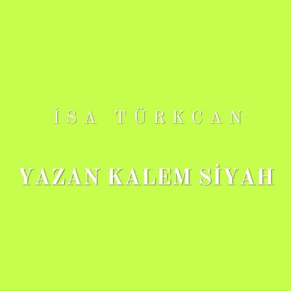 İsa T&uuml;rkcan - Yazan Kalem Siyah