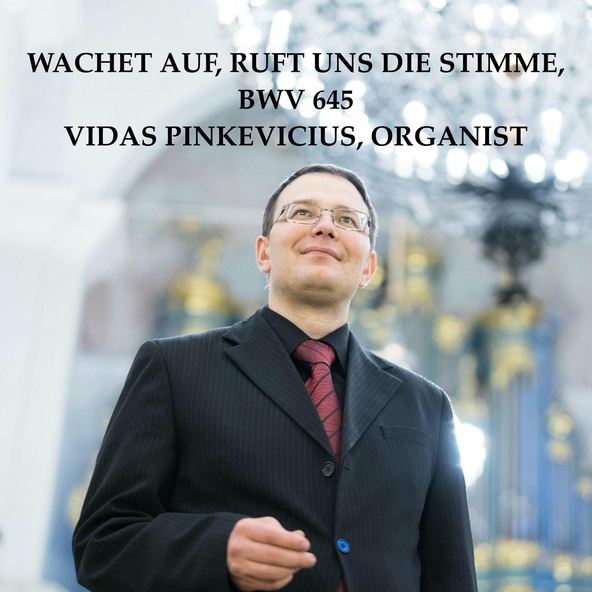 Vidas Pinkevicius - Wachet auf, ruft uns die Stimme, BWV 645