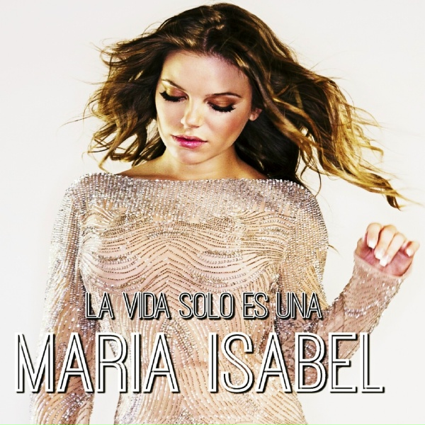 Mar&iacute;a Isabel - La Vida Solo Es Una