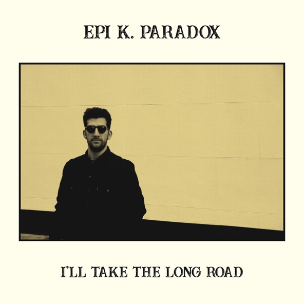 Epi K. Paradox - I'll Be Long Gone