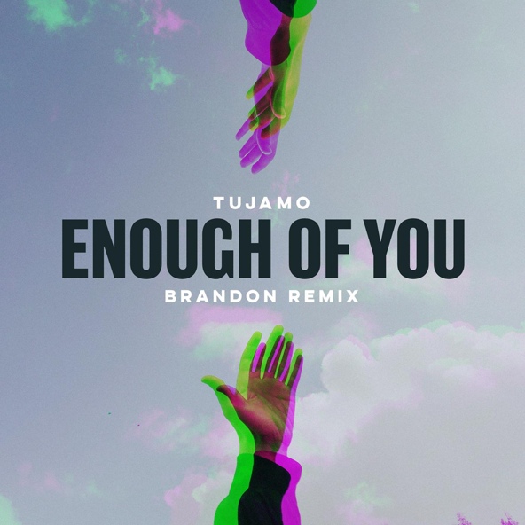 Tujamo - Enough Of You