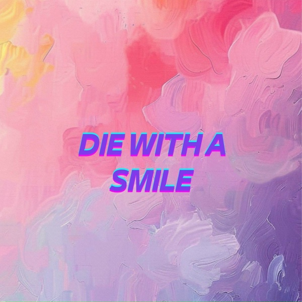 Smile - Die With A Smile