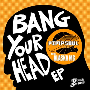 Pimpsoul feat. Alaska MC - Bang Your Head