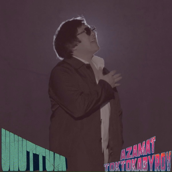 Азамат Токтокадыров - Унуттум
