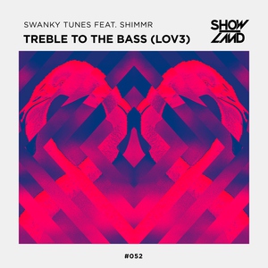 Swanky Tunes feat. Shimmr - Treble To The Bass (LOV3)