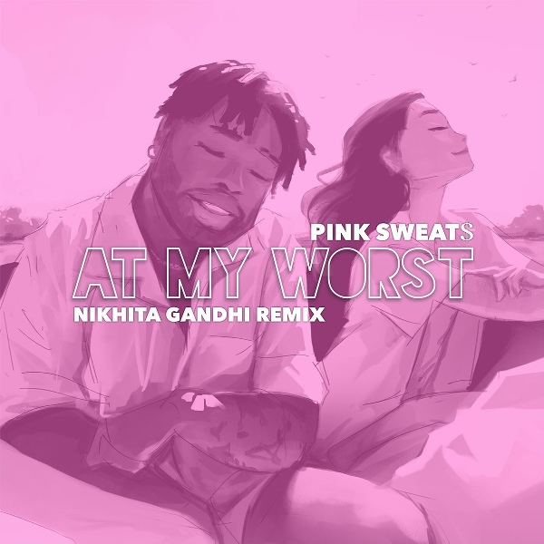 Pink Sweat$ - At My Worst (Nikhita Gandhi Remix)