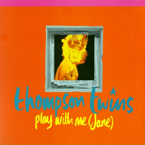 Thompson Twins - Play With Me (Jane)