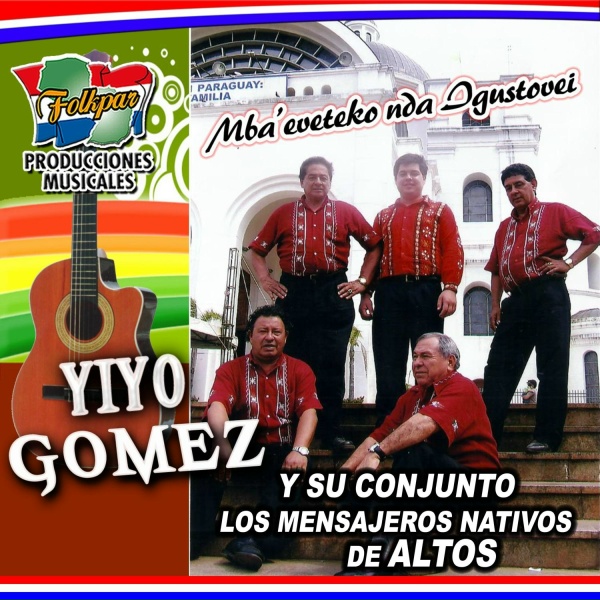 Yiyo Gomez y Su Conjunto Los Mensajeros Nativos de Altos - Rohayhu reima ra&acute;e