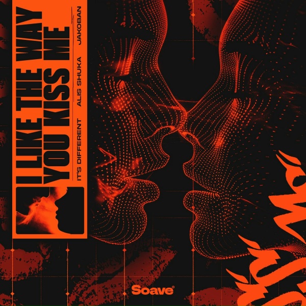 It's Different, Alis Shuka, Jakoban - I Like the Way You Kiss Me