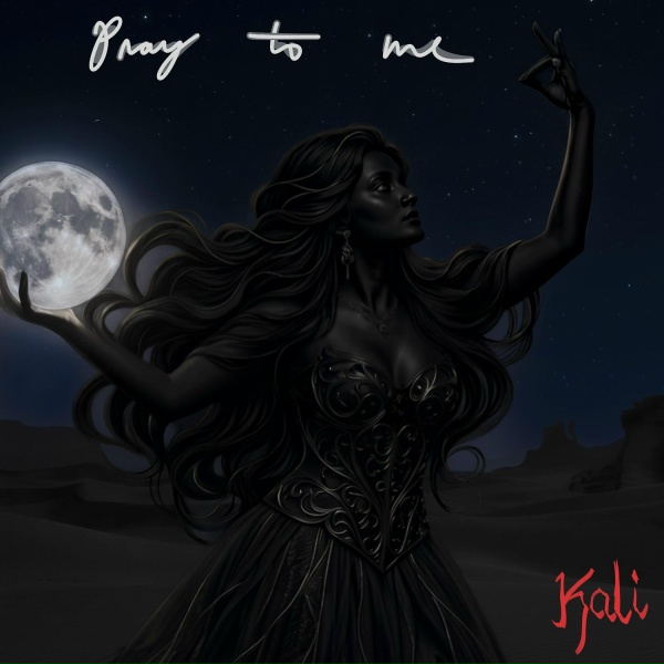 Kali - Pray to Me