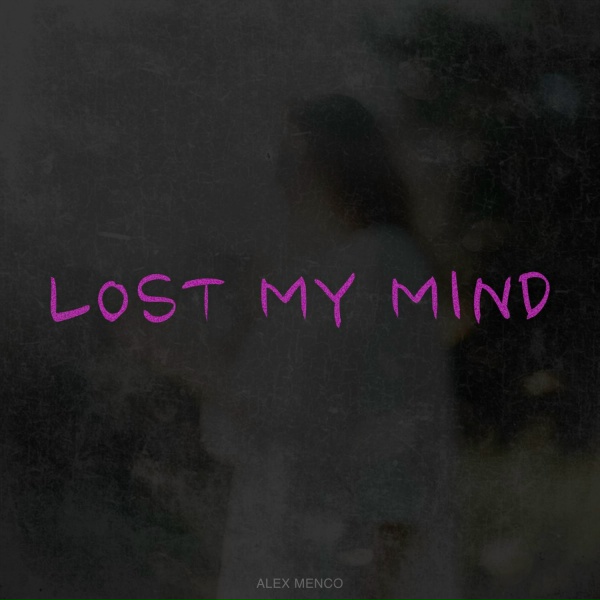 Alex Menco - Lost My Mind