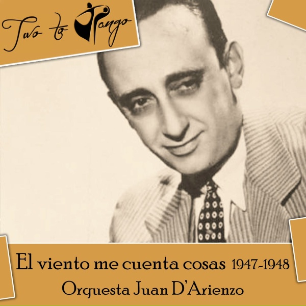 Alberto Echague, Armando Laborde, Juancito Díaz, Orquesta Juan D’Arienzo