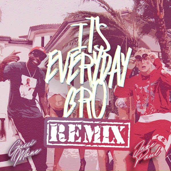 Jake Paul feat. Gucci Mane - It's Everyday Bro (Remix)