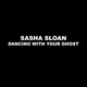 Sasha Sloan - Dancing With Your Ghost