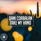 Dani Corbalan - Take My Hand (Original Mix) (Original Mix)